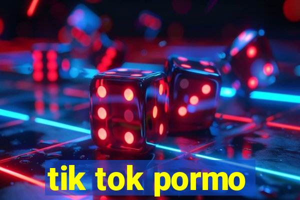 tik tok pormo