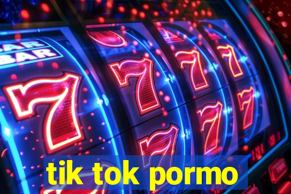 tik tok pormo