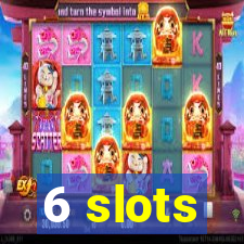 6 slots