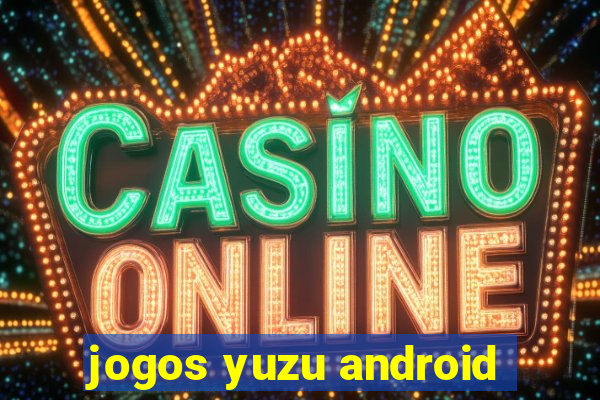 jogos yuzu android