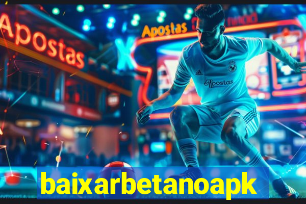 baixarbetanoapk