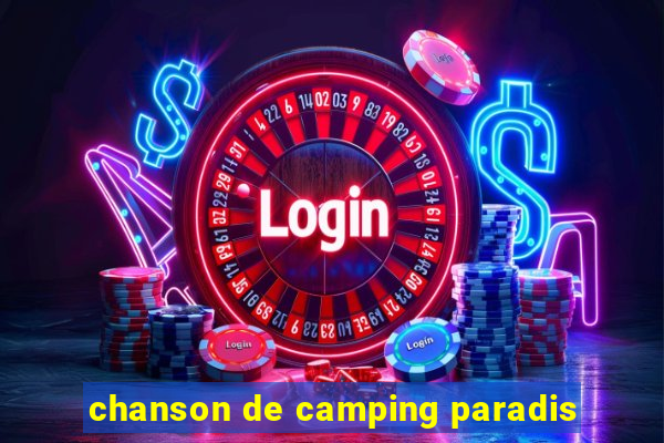 chanson de camping paradis