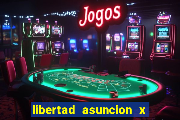 libertad asuncion x nacional montevideo