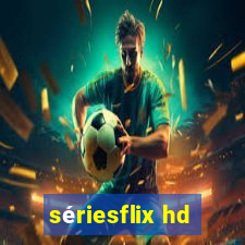 sériesflix hd