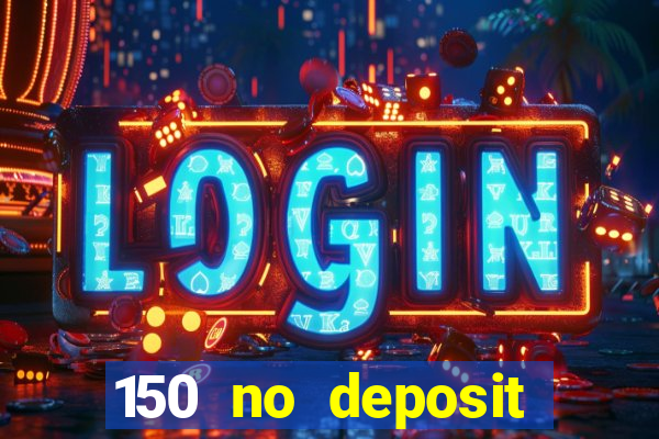 150 no deposit bonus casino