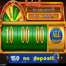 150 no deposit bonus casino