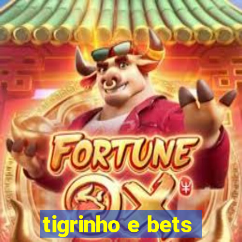 tigrinho e bets