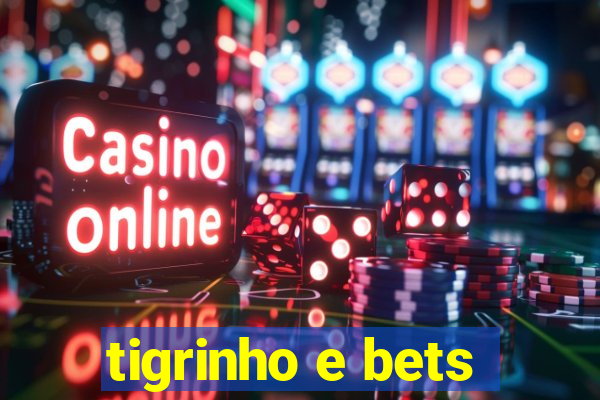 tigrinho e bets