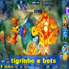 tigrinho e bets