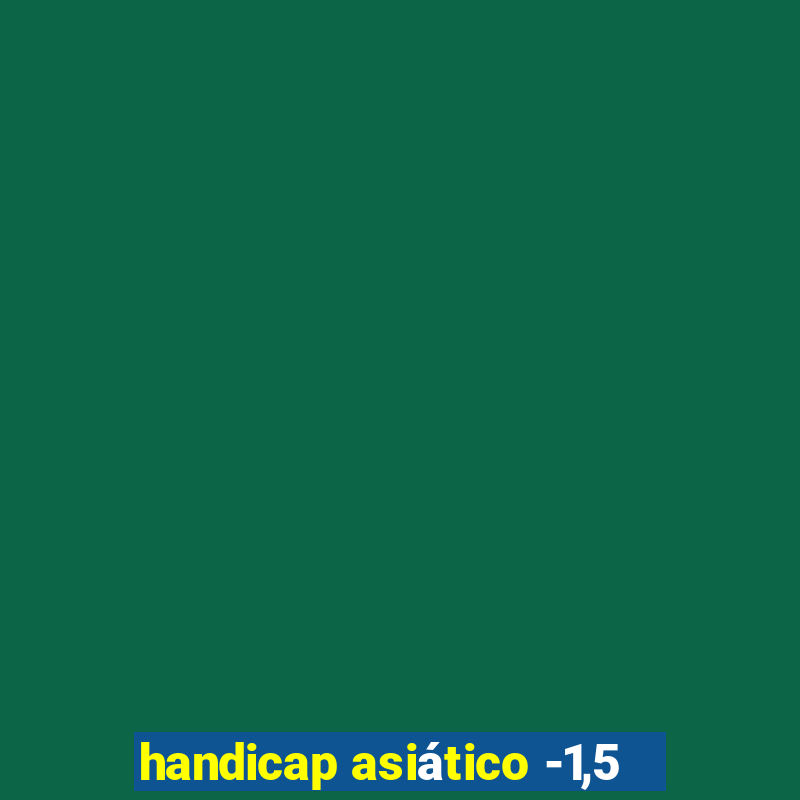 handicap asiático -1,5