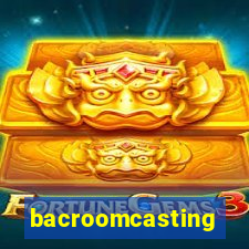 bacroomcasting