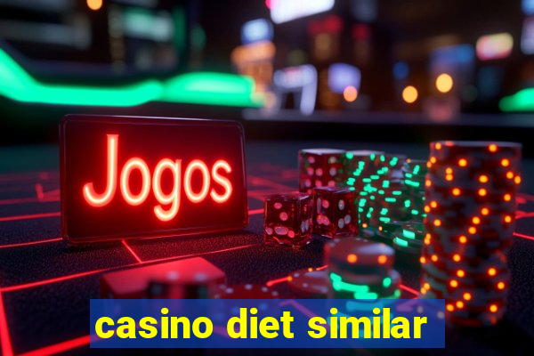 casino diet similar