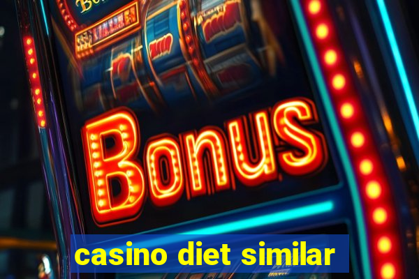 casino diet similar