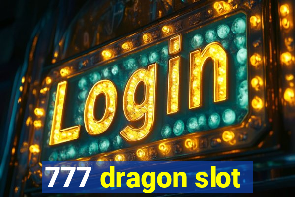 777 dragon slot