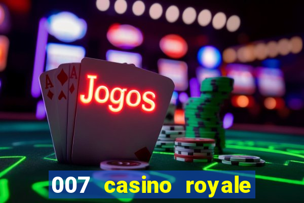 007 casino royale completo hd online dublado download