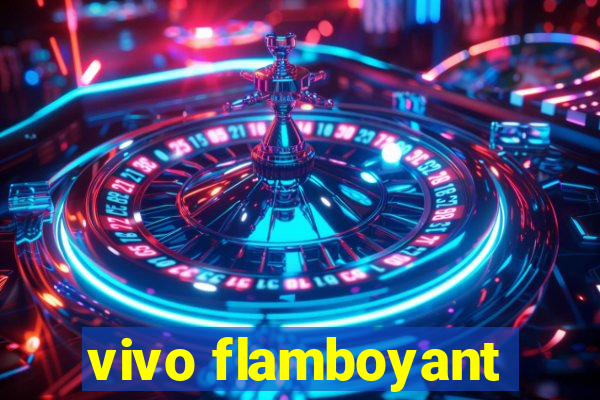 vivo flamboyant