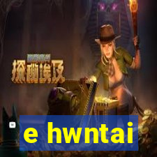 e hwntai