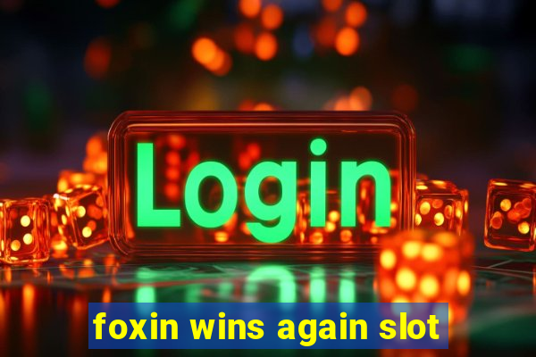 foxin wins again slot