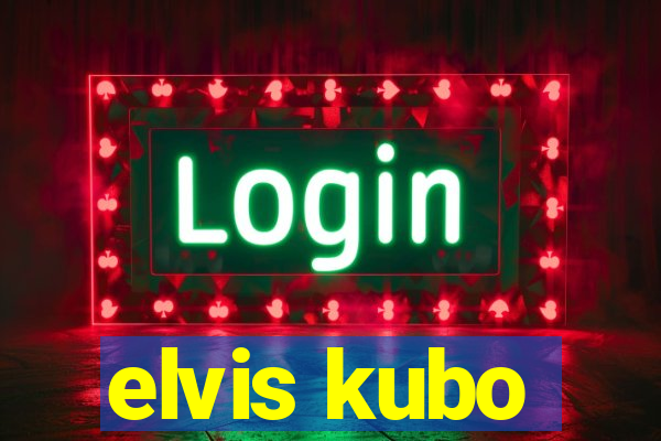 elvis kubo