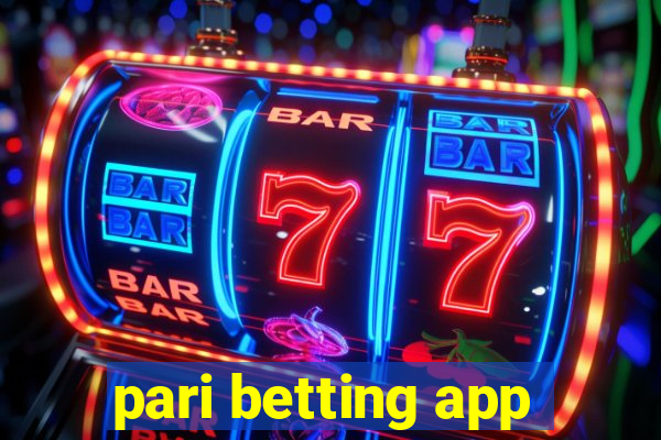 pari betting app