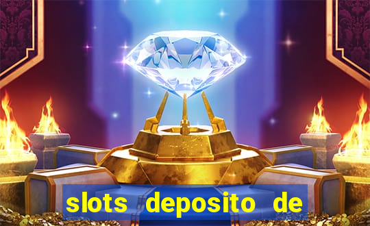 slots deposito de 1 real