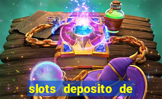 slots deposito de 1 real