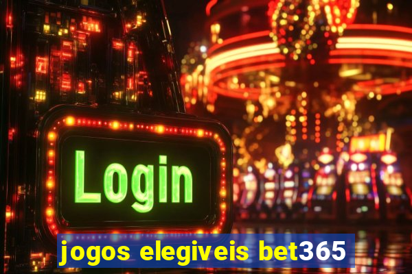 jogos elegiveis bet365