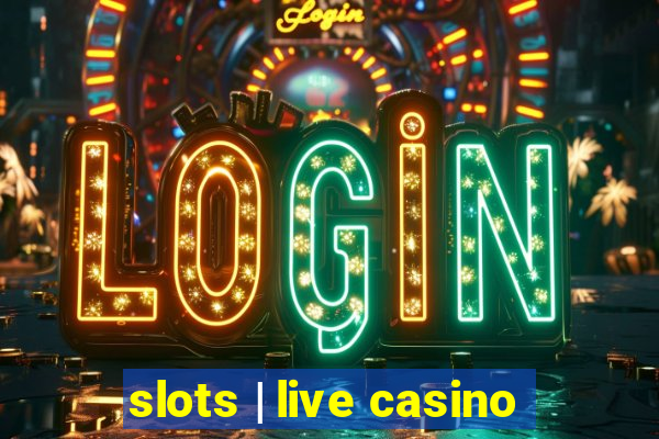 slots | live casino