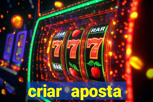 criar aposta estrela bet