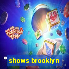 shows brooklyn