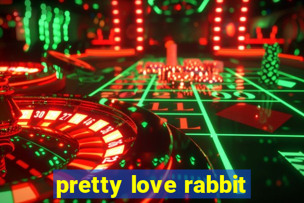 pretty love rabbit