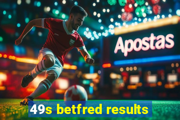 49s betfred results