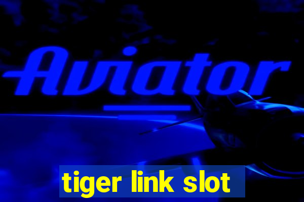 tiger link slot