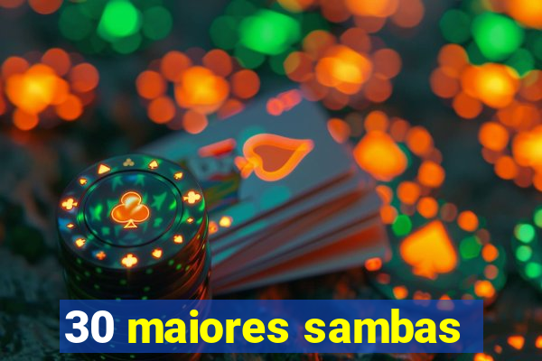 30 maiores sambas