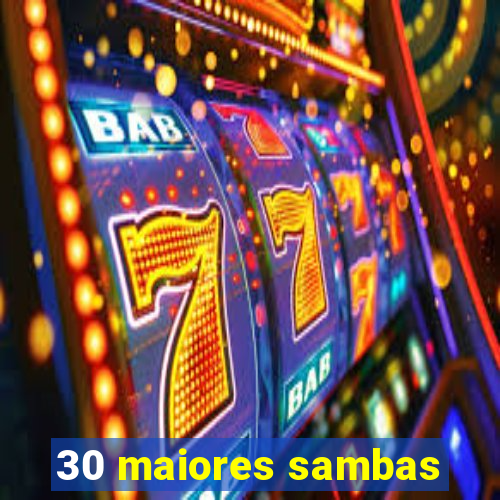 30 maiores sambas