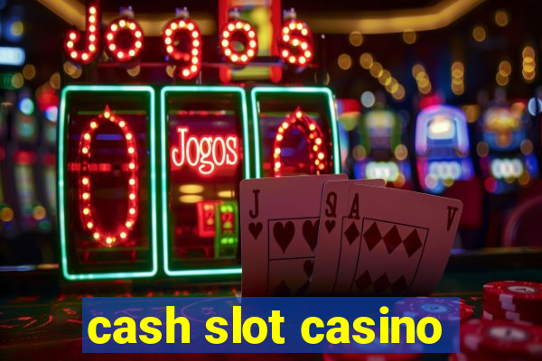 cash slot casino