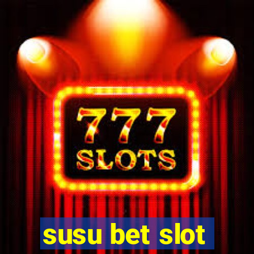 susu bet slot