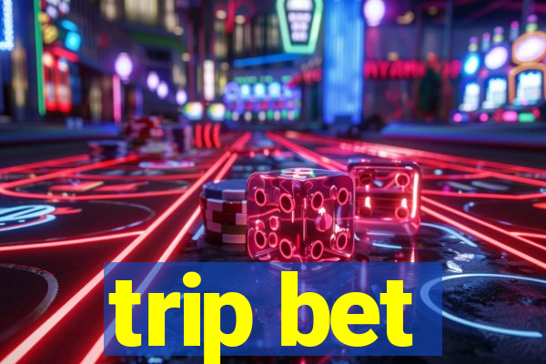 trip bet