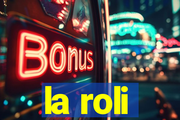 la roli