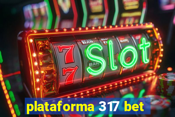 plataforma 317 bet