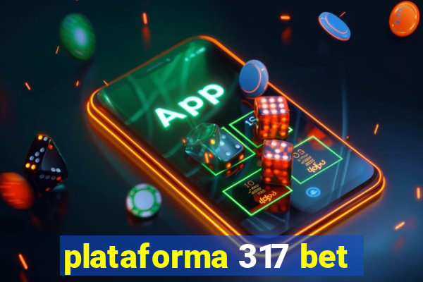 plataforma 317 bet