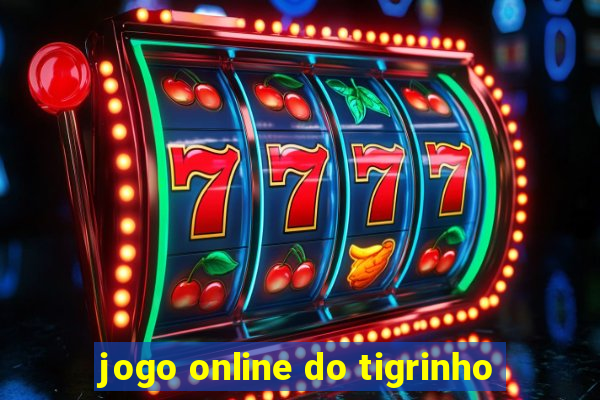 jogo online do tigrinho