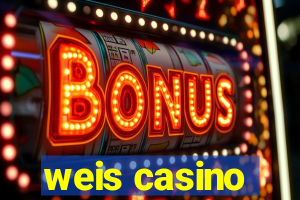 weis casino