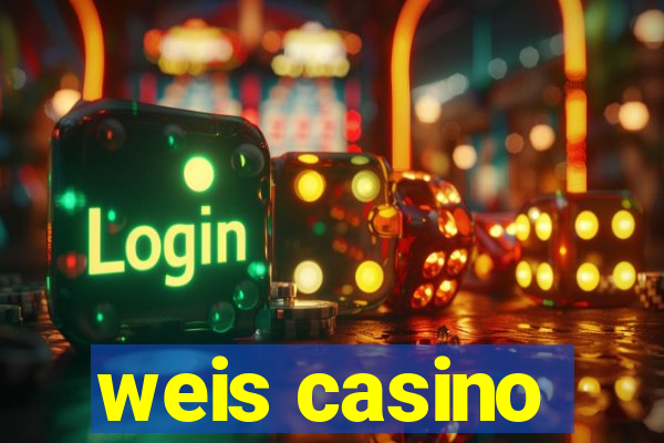 weis casino