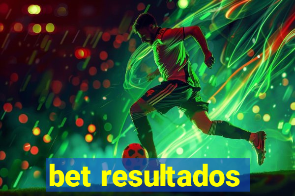 bet resultados