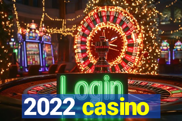 2022 casino