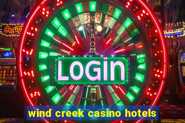 wind creek casino hotels