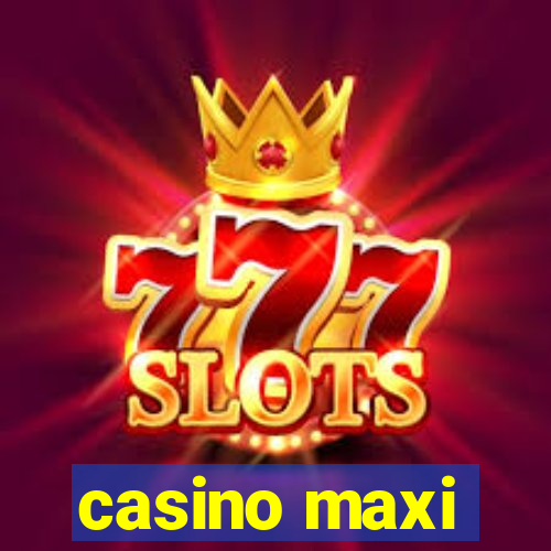 casino maxi