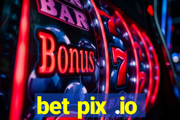 bet pix .io