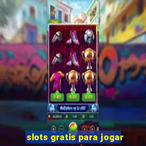 slots gratis para jogar